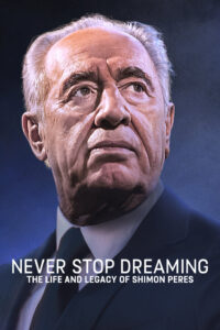 Never Stop Dreaming The Life and Legacy of Shimon Peres (2022)